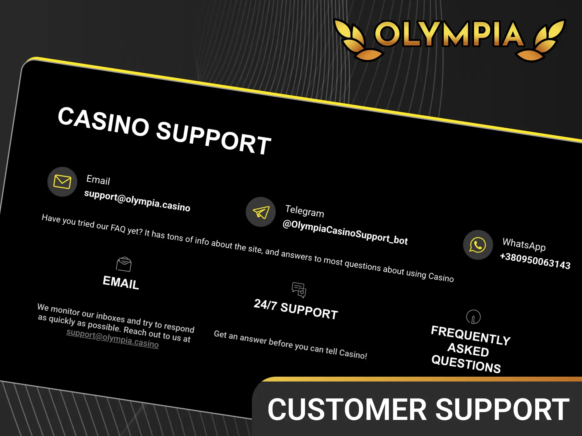 Reach out to assistance channels listed in our Olympia Casino customer support review.